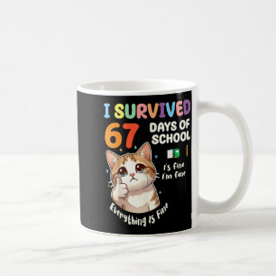 I Survived 67 Days Of School Cat It's Fine Six Sev Coffee Mug