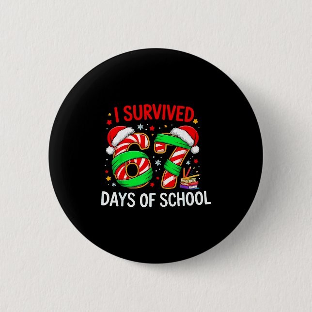 I Survived 67 Days Of School Christmas  6 Cm Round Badge (Front)