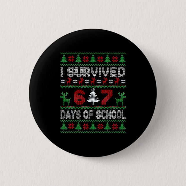 I Survived 67 Days Of School Christmas Meme Six Se 6 Cm Round Badge (Front)