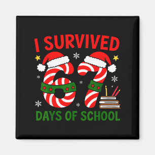 I Survived 67 Days Of School Christmas Six Seven M Magnet