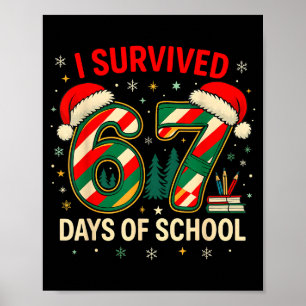 I Survived 67 Days Of School Christmas Teacher Poster
