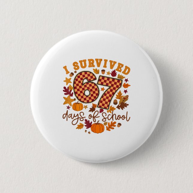 I Survived 67 Days Of School Fall Autumn Six Seven 6 Cm Round Badge (Front)