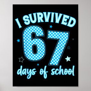 I Survived 67 Days Of School For Girls Boy Kids Te Poster