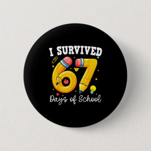 I Survived 67 Days Of School For Teachers Students 6 Cm Round Badge