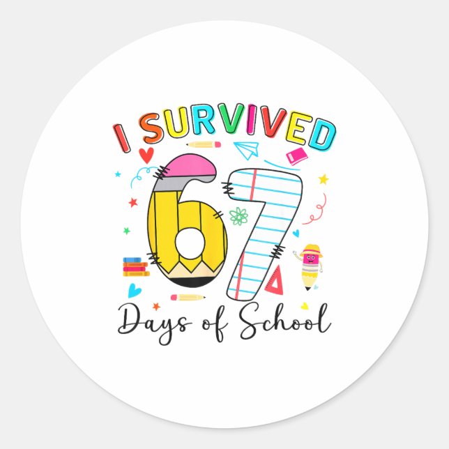 I Survived 67 Days Of School Fun Meme Six Seven 6- Classic Round Sticker (Front)
