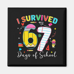 I Survived 67 Days Of School Fun Meme Six Seven 6- Magnet