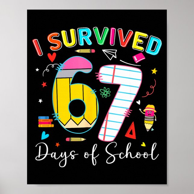 I Survived 67 Days Of School Fun Meme Six Seven 6- Poster (Front)