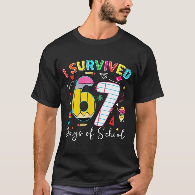 I Survived 67 Days Of School Fun Meme Six Seven 6- T-Shirt (Front)