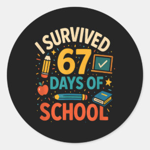 I Survived 67 Days Of School Fun Teacher Student Classic Round Sticker