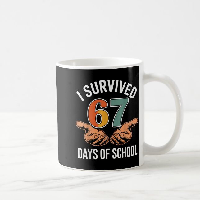 I Survived 67 Days Of School Funny 100th Day Desig Coffee Mug (Right)