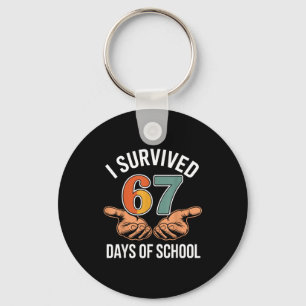 I Survived 67 Days Of School Funny 100th Day Desig Key Ring