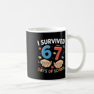 I Survived 67 Days Of School Funny 67 Kids 67 Days Coffee Mug