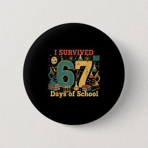 I Survived 67 Days Of School Funny 67 Meme Science 6 Cm Round Badge