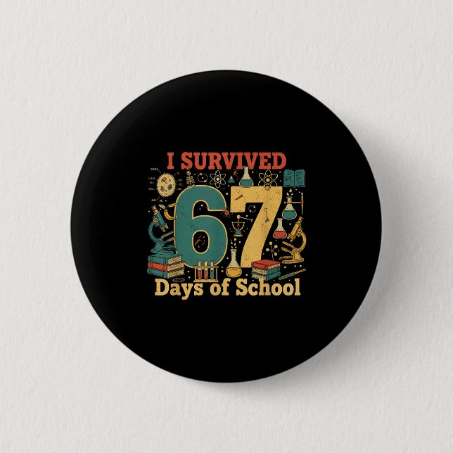 I Survived 67 Days Of School Funny 67 Meme Science 6 Cm Round Badge (Front)