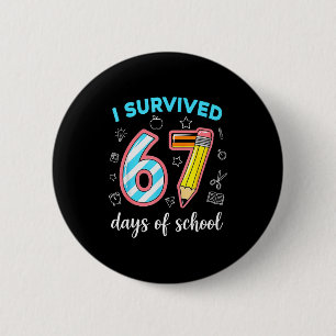 I Survived 67 Days Of School Funny 67 Meme Teacher 6 Cm Round Badge