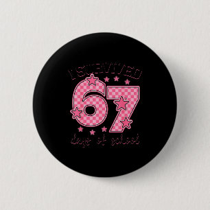 I Survived 67 Days Of School Funny 67 Meme Teacher 6 Cm Round Badge