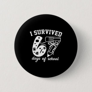 I Survived 67 Days Of School Funny 67 Meme Teacher 6 Cm Round Badge