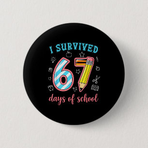 I Survived 67 Days Of School Funny 67 Meme Teacher 6 Cm Round Badge