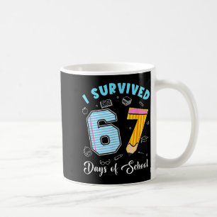 I Survived 67 Days Of School Funny 67 Meme Teacher Coffee Mug