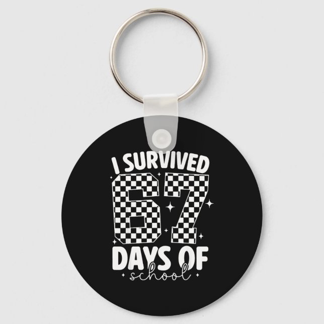 I Survived 67 Days Of School Funny 67 Meme Teacher Key Ring (Front)