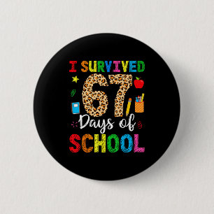 I Survived 67 Days Of School Funny 67 Teacher Stud 6 Cm Round Badge
