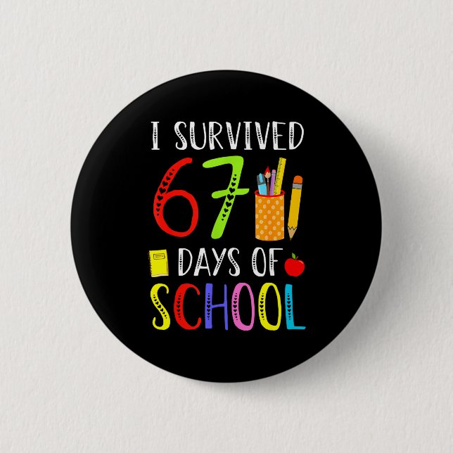 I Survived 67 Days Of School Funny 67 Teachers Stu 6 Cm Round Badge (Front)