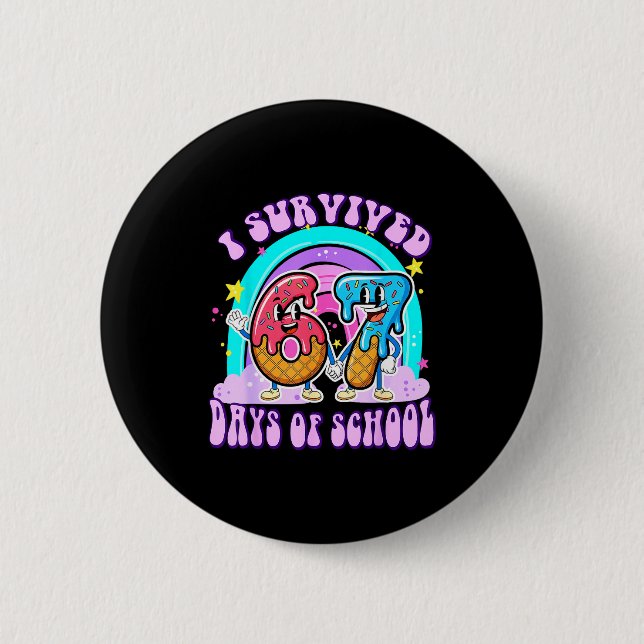 I Survived 67 Days Of School Funny 67 Teachers Stu 6 Cm Round Badge (Front)