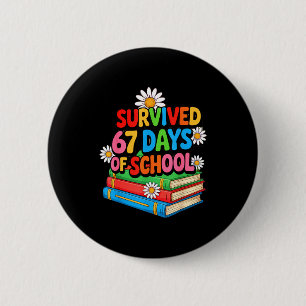 I Survived 67 Days Of School Funny 67 Teachers Stu 6 Cm Round Badge