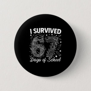 I Survived 67 Days Of School Funny 67 Teachers Stu 6 Cm Round Badge