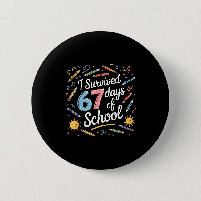 I Survived 67 Days Of School Funny 67 Teachers Stu 6 Cm Round Badge (Front)