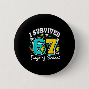 I Survived 67 Days Of School Funny 67 Teachers Stu 6 Cm Round Badge