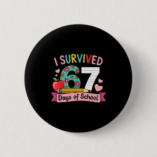 I Survived 67 Days Of School Funny 67 Teachers Stu 6 Cm Round Badge
