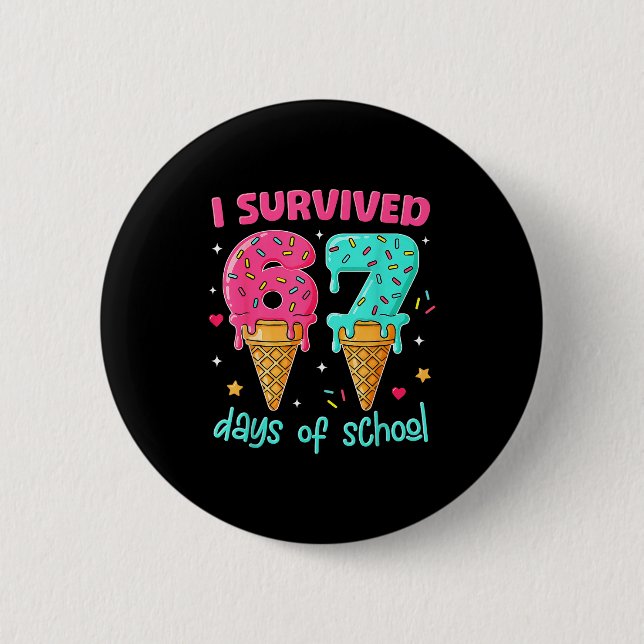 I Survived 67 Days Of School Funny 67 Teachers Stu 6 Cm Round Badge (Front)