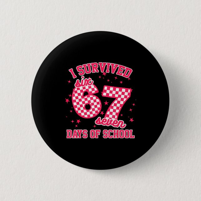 I Survived 67 Days Of School Funny 67 Teachers Stu 6 Cm Round Badge (Front)