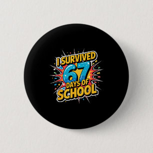 I Survived 67 Days Of School Funny 67 Teachers Stu 6 Cm Round Badge