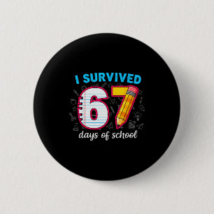 I Survived 67 Days Of School Funny 67 Teachers Stu 6 Cm Round Badge