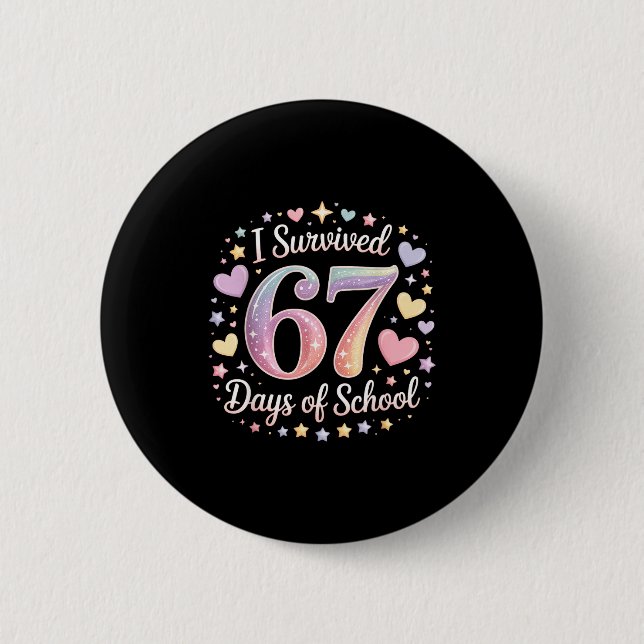 I Survived 67 Days Of School Funny 67 Teachers Stu 6 Cm Round Badge (Front)