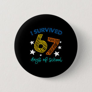I Survived 67 Days Of School Funny 67 Teachers Stu 6 Cm Round Badge