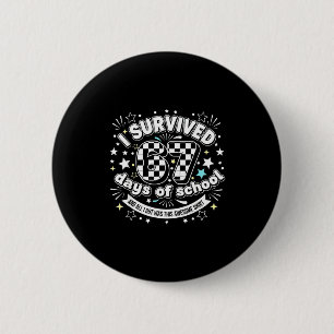 I Survived 67 Days Of School Funny 67 Teachers Stu 6 Cm Round Badge