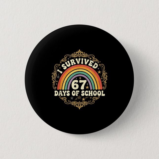 I Survived 67 Days Of School Funny 67 Teachers Stu 6 Cm Round Badge (Front)