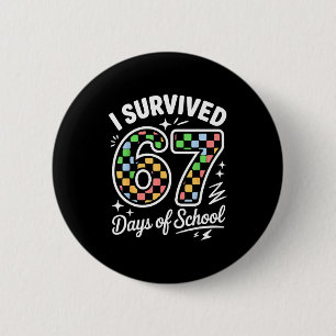 I Survived 67 Days Of School Funny 67 Teachers Stu 6 Cm Round Badge