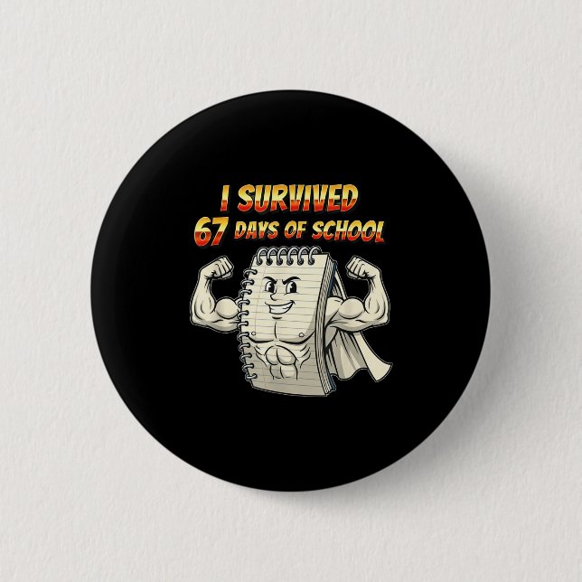 I Survived 67 Days Of School Funny 67 Teachers Stu 6 Cm Round Badge (Front)