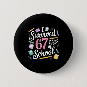 I Survived 67 Days Of School Funny 67 Teachers Stu 6 Cm Round Badge