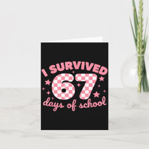 I Survived 67 Days Of School Funny 67 Teachers Stu Card