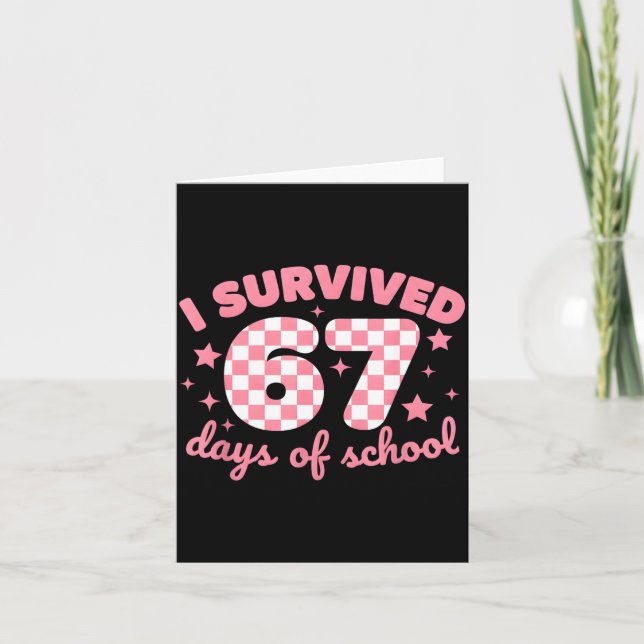 I Survived 67 Days Of School Funny 67 Teachers Stu Card (Front)