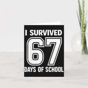 I Survived 67 Days Of School Funny 67 Teachers Stu Card
