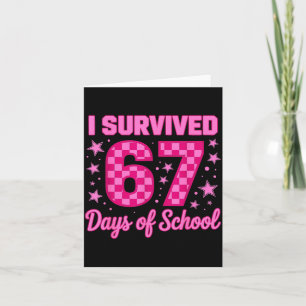 I Survived 67 Days Of School Funny 67 Teachers Stu Card