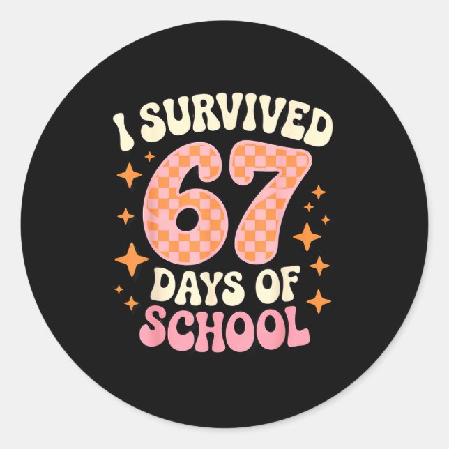 I Survived 67 Days Of School Funny 67 Teachers Stu Classic Round Sticker (Front)