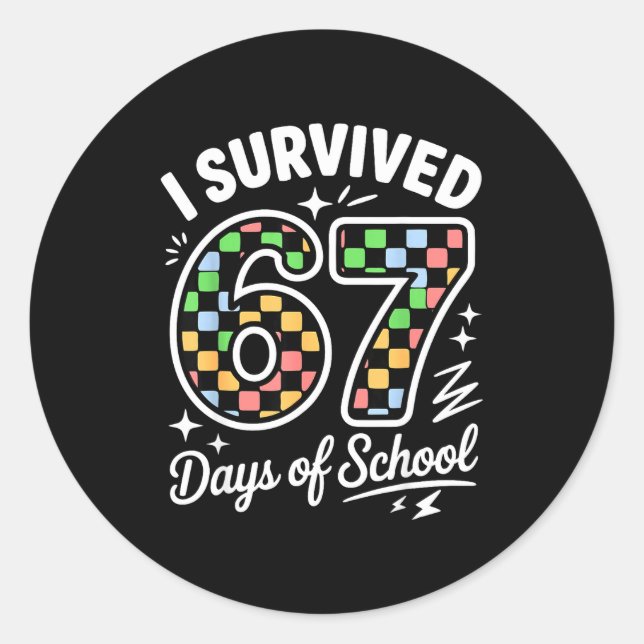 I Survived 67 Days Of School Funny 67 Teachers Stu Classic Round Sticker (Front)