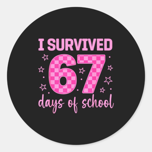 I Survived 67 Days Of School Funny 67 Teachers Stu Classic Round Sticker (Front)